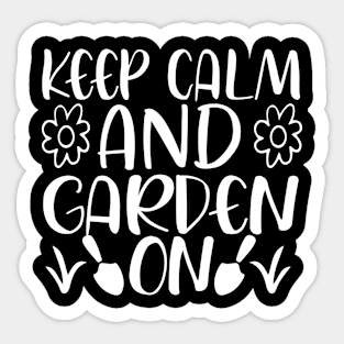 Keep calm and garden on - Best Gardening gift Sticker